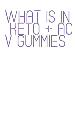 what is in keto + acv gummies