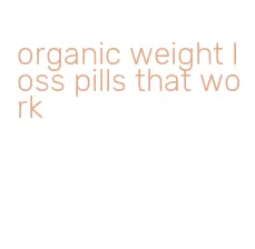 organic weight loss pills that work