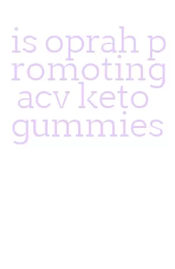 is oprah promoting acv keto gummies