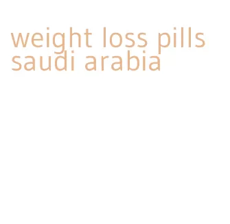 weight loss pills saudi arabia