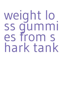 weight loss gummies from shark tank