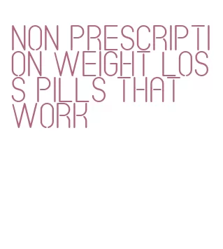 non prescription weight loss pills that work