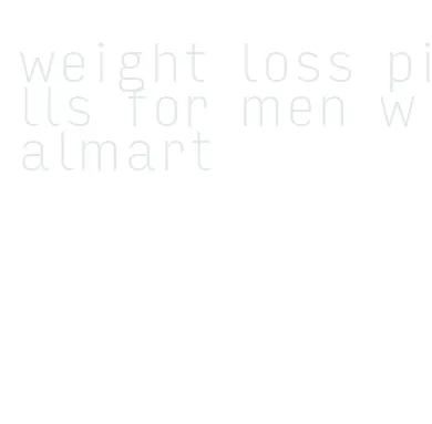 weight loss pills for men walmart