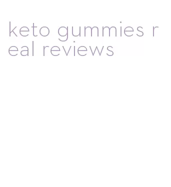 keto gummies real reviews