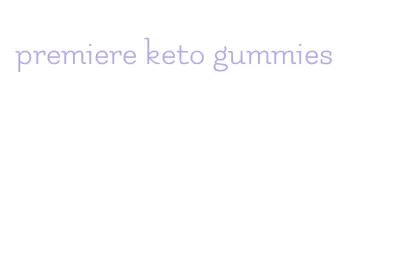 premiere keto gummies