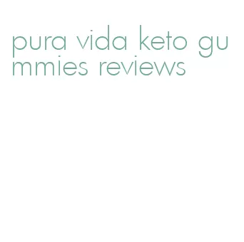 pura vida keto gummies reviews