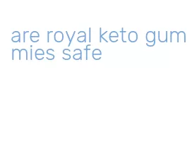 are royal keto gummies safe