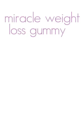 miracle weight loss gummy