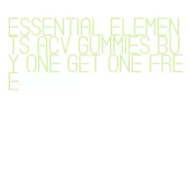 essential elements acv gummies buy one get one free
