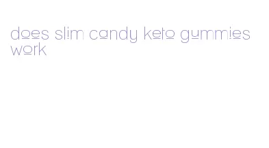 does slim candy keto gummies work