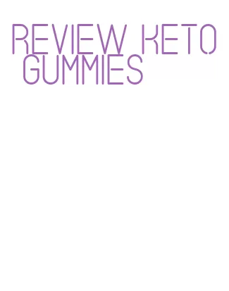 review keto gummies