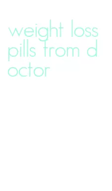 weight loss pills from doctor