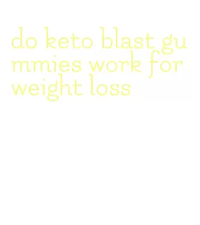 do keto blast gummies work for weight loss