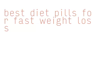 best diet pills for fast weight loss