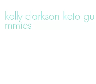 kelly clarkson keto gummies