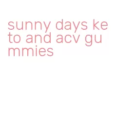sunny days keto and acv gummies