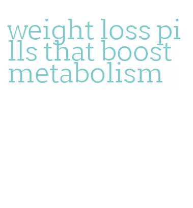 weight loss pills that boost metabolism