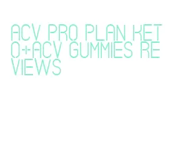 acv pro plan keto+acv gummies reviews
