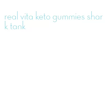 real vita keto gummies shark tank