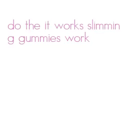 do the it works slimming gummies work