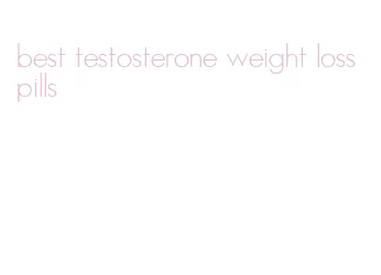 best testosterone weight loss pills