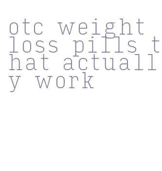 otc weight loss pills that actually work