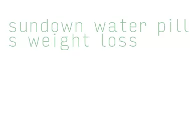 sundown water pills weight loss