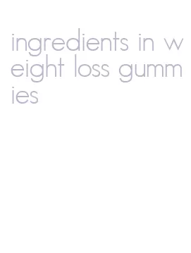 ingredients in weight loss gummies