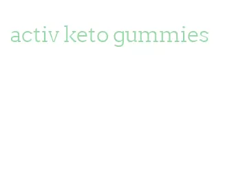 activ keto gummies