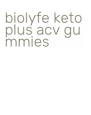 biolyfe keto plus acv gummies