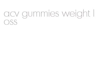 acv gummies weight loss