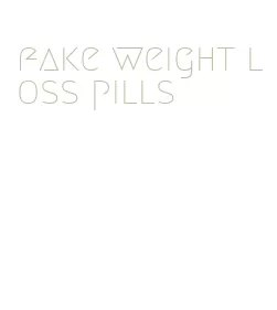 fake weight loss pills