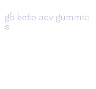 g6 keto acv gummies