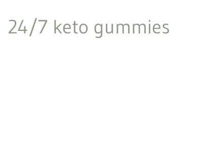 24/7 keto gummies