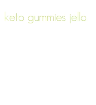 keto gummies jello