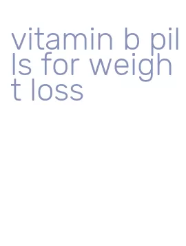 vitamin b pills for weight loss