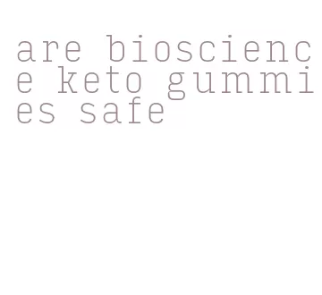 are bioscience keto gummies safe