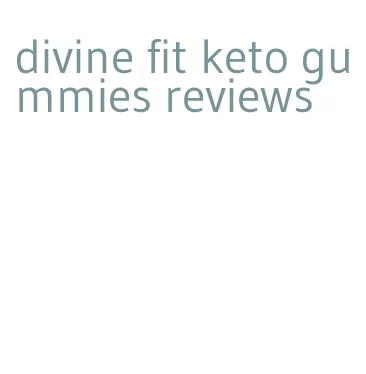 divine fit keto gummies reviews