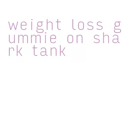 weight loss gummie on shark tank