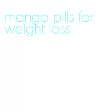 mango pills for weight loss