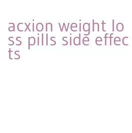 acxion weight loss pills side effects