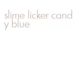 slime licker candy blue