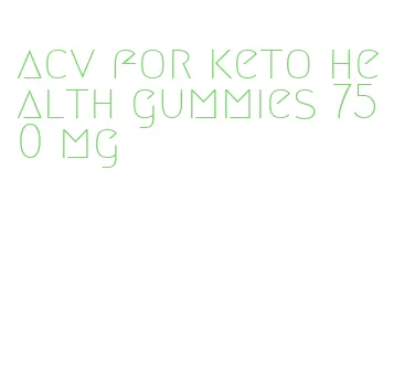 acv for keto health gummies 750 mg