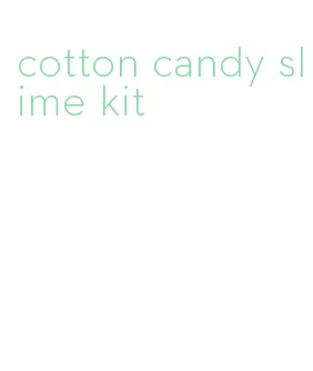 cotton candy slime kit