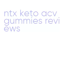 ntx keto acv gummies reviews