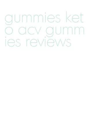 gummies keto acv gummies reviews