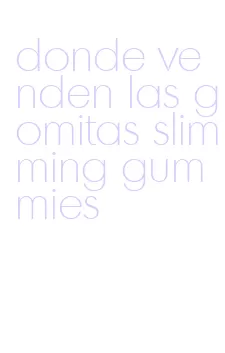 donde venden las gomitas slimming gummies
