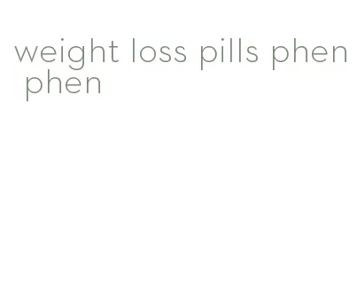 weight loss pills phen phen