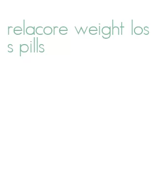 relacore weight loss pills