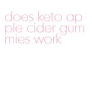 does keto apple cider gummies work